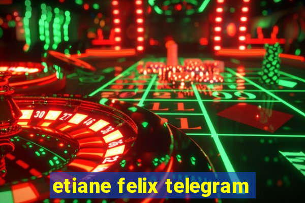 etiane felix telegram